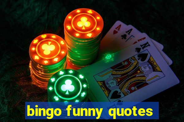 bingo funny quotes